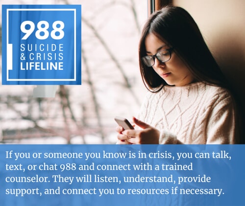 If You Or Someone You Know Is In Crisis You Can Talk Text Or Chat 988 And Connect With A Trained Counselor  They Will Listen Understand Provide Support And Connect You To Resources If Necessary 1)